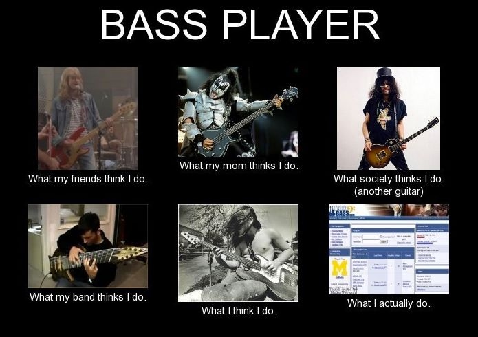 Bass Player - What I Actually Do.